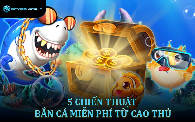 5 chiến thuật chơi bắn cá miễn phí từ cao thủ lâu năm