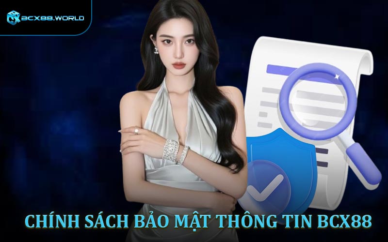 Chính sách bảo mật thông tin nhà cái BCX88