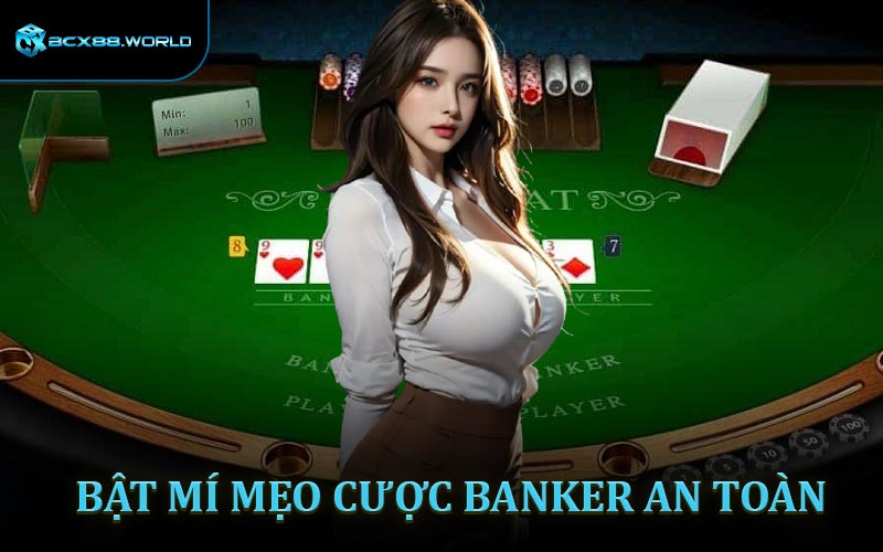 Mẹo cược Banker an toàn bạn chưa bao giờ biết