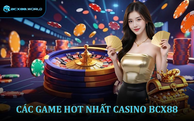 Các tựa game hấp dẫn không nên bỏ qua tại casino BCX88