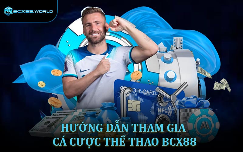 Hướng dẫn các bước tham gia cá cược thể thao BCX88