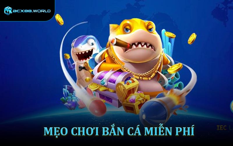 Mẹo Chơi Bắn Cá Miễn Phí - Chiến Thuật Săn Xu Cực Nhanh