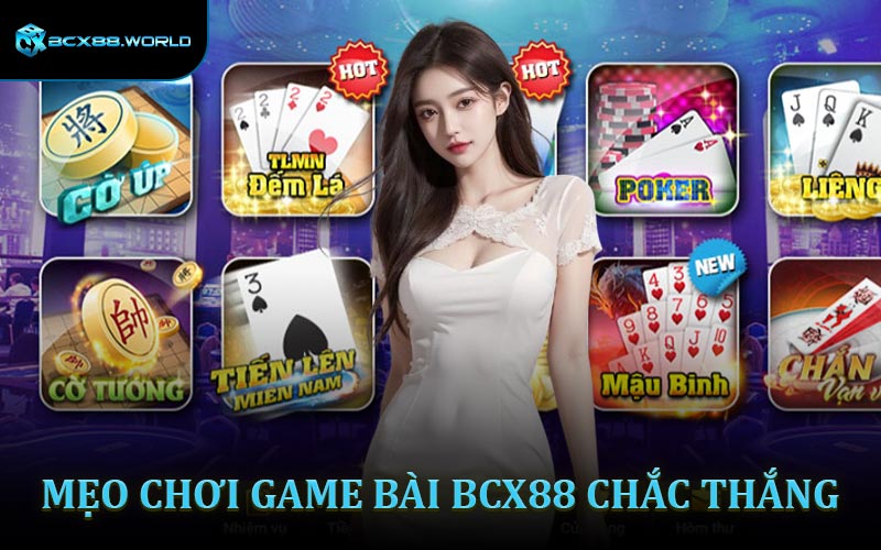 Kinh nghiệm chơi game bài BCX88 luôn thắng