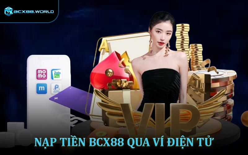 Nạp tiền BCX88 thông qua ví điện tử: Momo, ZaloPay