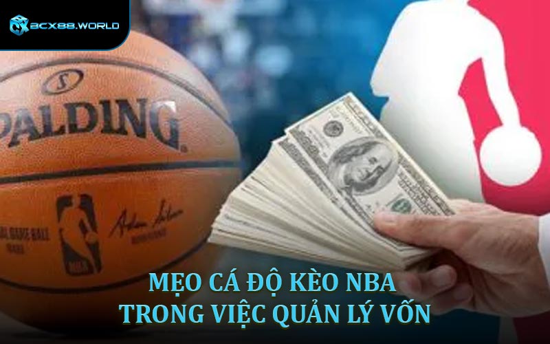 Mẹo cá độ kèo NBA trong việc quản lý vốn