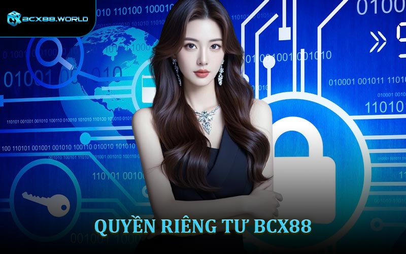 Quyền riêng tư BCX88 là gì?