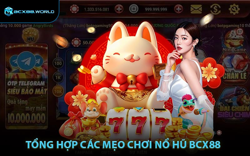 Tổng hợp các mẹo chơi nổ hũ BCX88